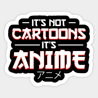 It's Not Cartoons It's Anime Sticker